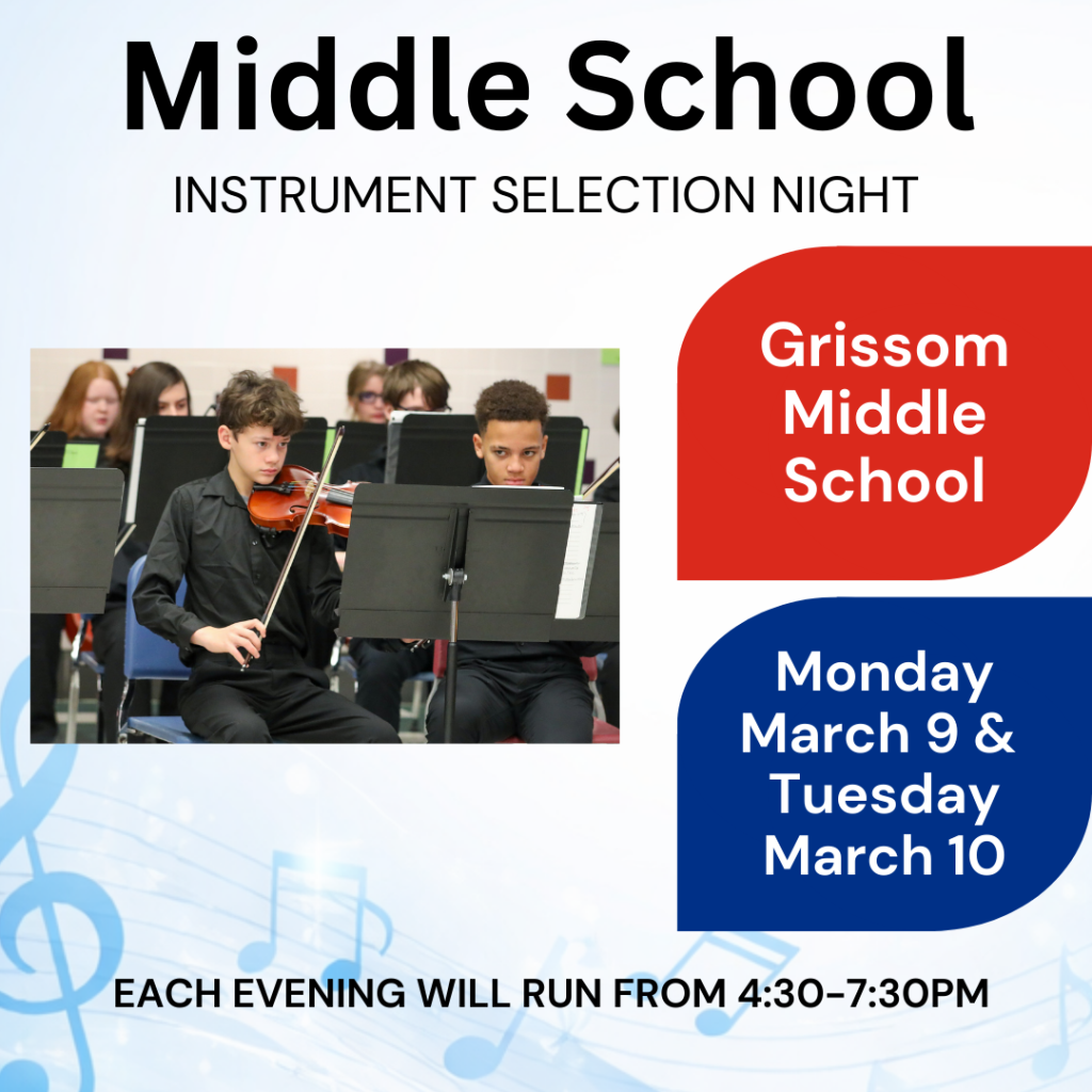 Grissom Middle School Music Instrument Selection Night, Monday, March 9th and Tuesday, March 10th 4:30 – 7:30 p.m.